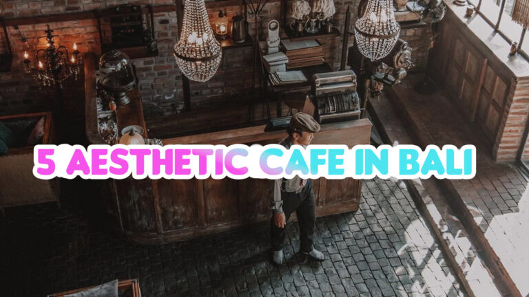 5 Aesthetic Cafe In Bali